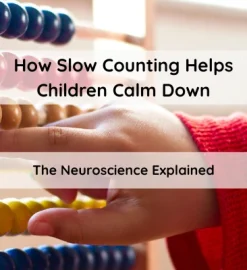 How Slow Counting Helps Children Calm Down: The Neuroscience Explained